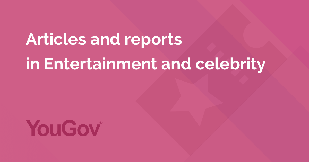 Entertainment, arts & culture | Articles & Reports | YouGov