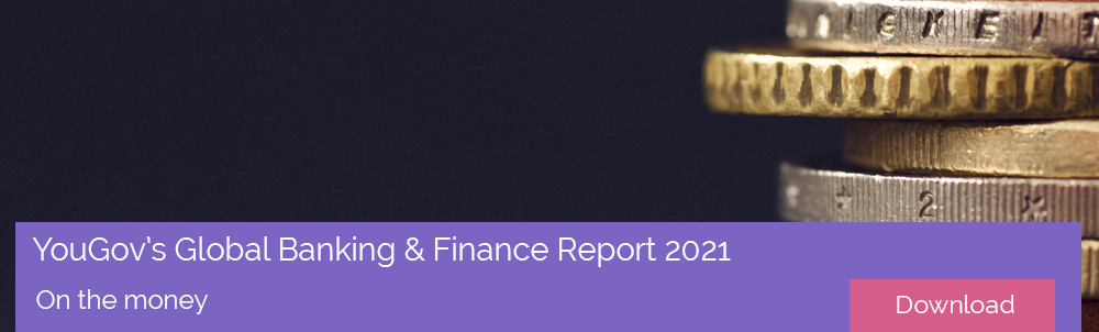 On the money: YouGov’s Global Banking & Finance Report 2021